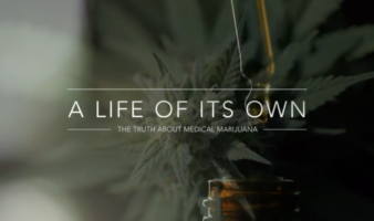 'A LIFE OF ITS OWN' The Truth About Medical Cannabis