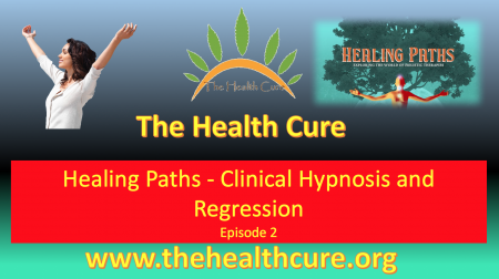 Healing Paths - Clinical Hypnosis and Regression (Episode 2)