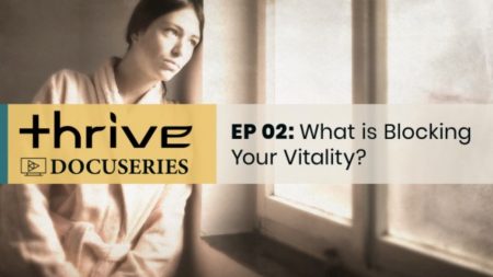 Thrive: What is Blocking Your Vitality? (Episode 2)