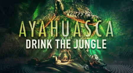 Ayahuasca – Drink The Jungle