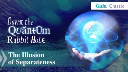 Down the Quantum Rabbit Hole - The Illusion of Separateness (Episode 3)
