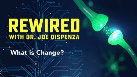 Dr. Joe Dispenza Rewired Episode 2 - What Is Change?