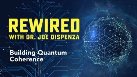 Dr. Joe Dispenza Rewired Episode 8 - Building Quantum Coherence