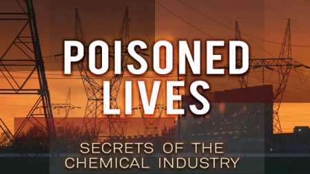 Poisoned Lives: Secrets of the Chemical Industry