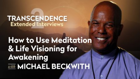 How to Use Meditation & Life Visioning for Awakening with Michael Beckwith