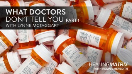 What Doctors Don’t Tell You with Lynne McTaggart – Part 1
