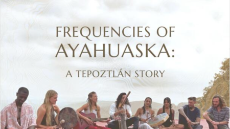 Frequencies of Ayahuaska: A Tepoztlán Story